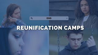 Reunification Camps: Exposing the Alienation Industry