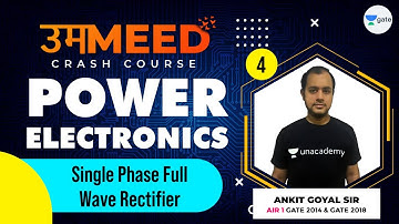 Single Phase Full Wave Rectifier | L:4 | Power Electronics | GATE 2021 Ummeed Crash Course
