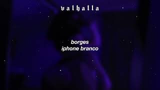 borges ; iphone branco (speed/sped up/tiktok trend/remix) [letra/legendado]