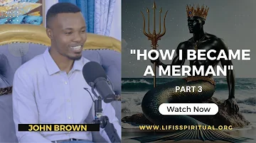 LIFE IS SPIRITUAL PRESENTS: REAL LIFE TESTIMONIES - " HOW I BECAME A MERMAID" PART 3 FULL VIDEO