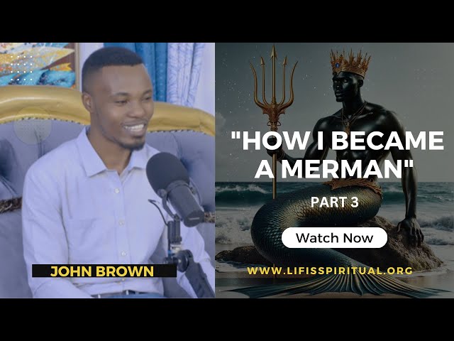 LIFE IS SPIRITUAL PRESENTS: REAL LIFE TESTIMONIES -  HOW I BECAME A MERMAN PART 3 FULL VIDEO class=