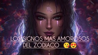 CONOCE A LOS SIGNOS MAS AMOROSOS DEL ZODIACO 😍😍