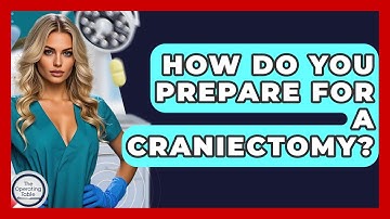 How Do You Prepare For A Craniectomy? - The Operating Table
