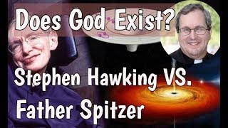 Does God exist? Stephen Hawking VS. Father Robert Spitzer (Big Bang Theory) Details