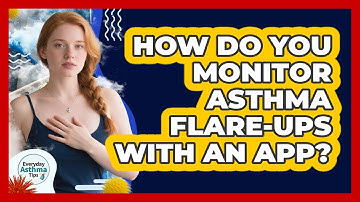 How Do You Monitor Asthma Flare-Ups With An App?