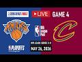 NBA LIVE! New York Knicks vs Cleveland Cavaliers LIVE FULL GAME 4 | NBA PLAYOFFS | May 26, 2026
