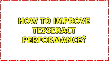 How to improve tesseract performance?