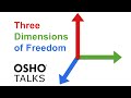 OSHO: The Three Dimensions of Freedom ...