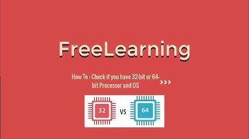 How To : Check if you have 32 bit or 64 bit Processor and OS