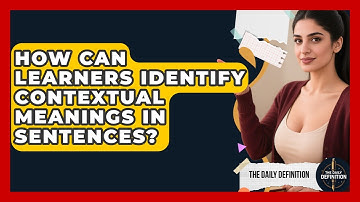 How Can Learners Identify Contextual Meanings in Sentences? | The Daily Definition News