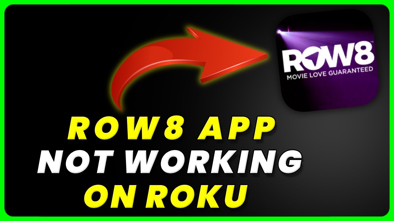 ROW8 App Not Working On ROKU How to Fix ROW8 App Not Working On ROKU