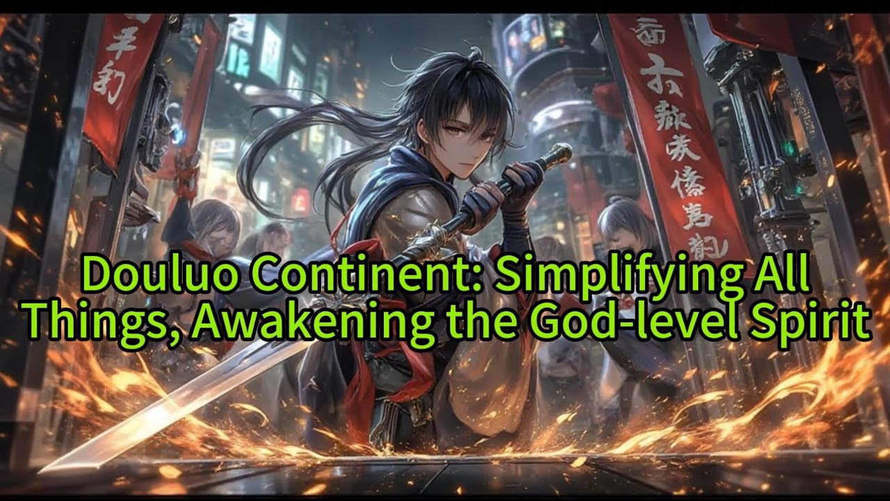 《Douluo Continent: Simplifying All Things, Awakening the God-level Spirit》