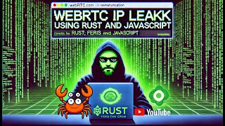 Demonstrating WebRTC IP Leak Vulnerability Using Rust and JavaScript