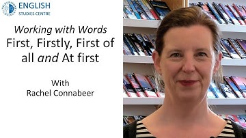 Working with words - First, Firstly, First of all and At first, with Rachel