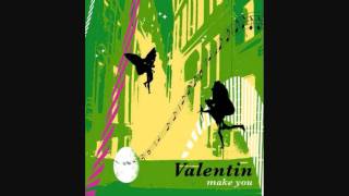Valentin - Make You