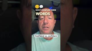 Confident Vs. Confidantdont Confuse These.