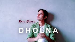 Dholna - Unplugged Cover | Ravi Gurru | Dil To Pagal Hai