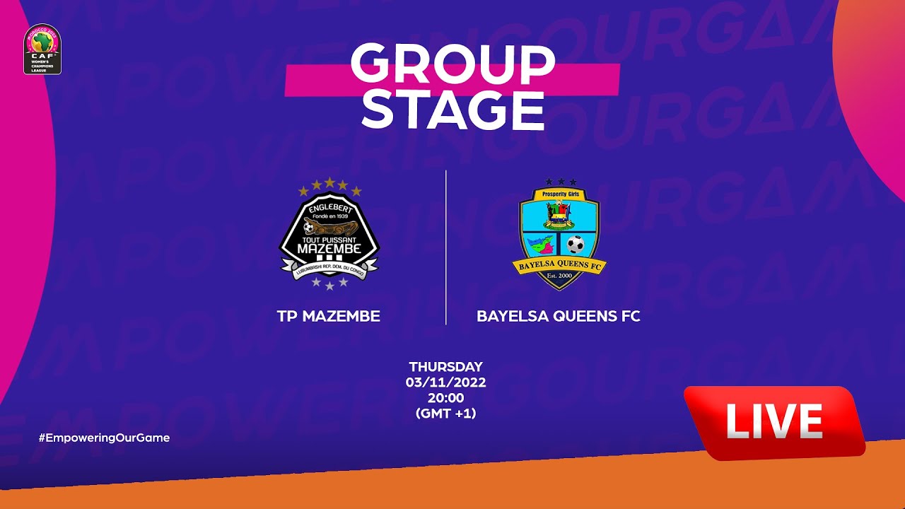 TP Mazembe VS Bayelsa Queens FC CAF Women's CHAMPIONS LEAGUE - GROUP ...