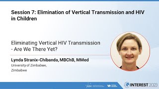 Eliminating Vertical HIV Transmission - Are We There Yet? - Lynda Stranix-Chibanda, MBChB, MMed