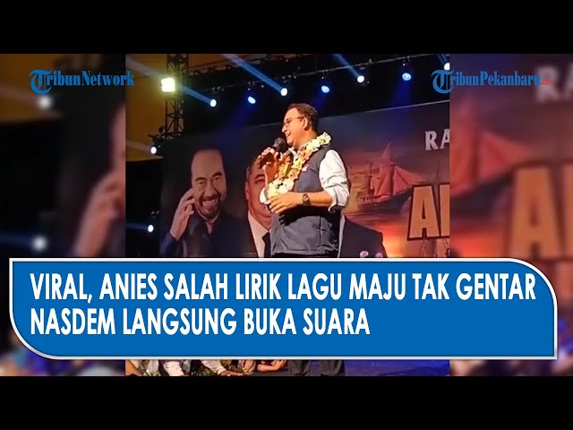 Viral Anies Salah Lirik Lagu Maju Tak Gentar, Nasdem Beri Pembelaan class=