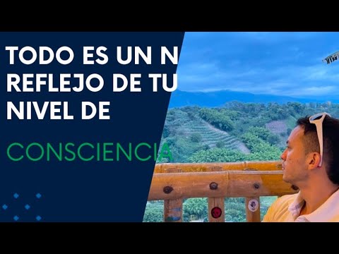 TU nivel DE CONSCIENCIA DEFINE tu NIVEL DE REALIDAD - YouTube