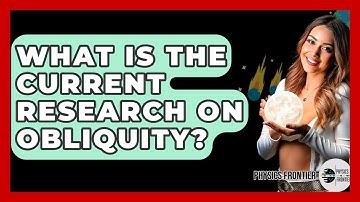 What Is The Current Research On Obliquity? - Physics Frontier