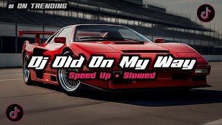 Dj Old On My Way X Over You Viral Tiktok Terbaru 2025 Slow Bass Cocok Buat Santai 
