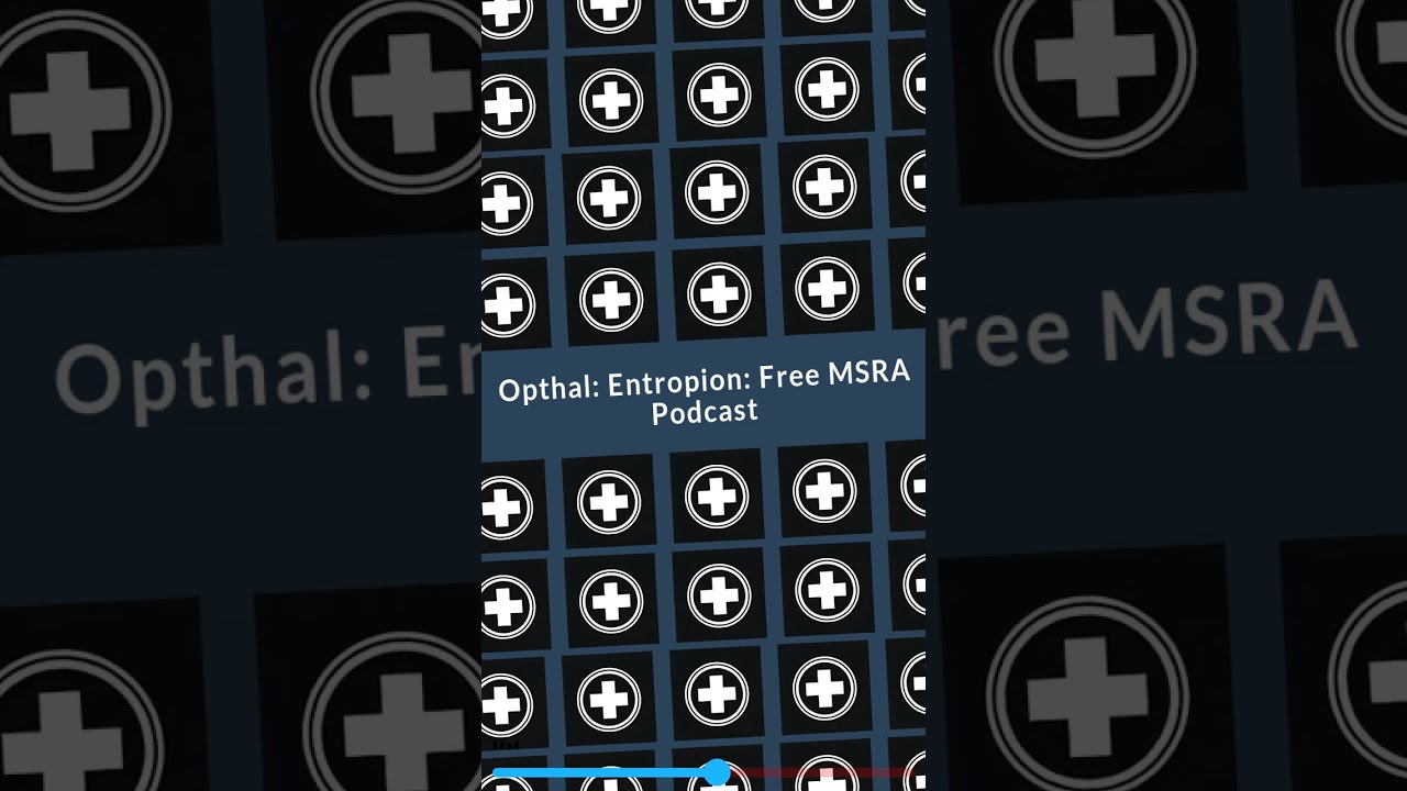 Opthal: Entropion: Free MSRA Podcast | Pass the MSRA: Free Podcasts