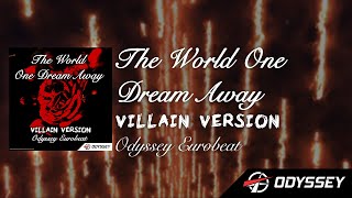 The World One Dream Away (Villain Edition) - Odyssey Eurobeat [ORCHESTRAL-ISH] 😈