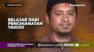 Khutbah Jum'at : Belajar dari Pengkhianatan Yahudi - Ustadz M Abduh Tuasikal