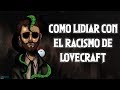 Como Lidiar con el Racismo de Lovecraft