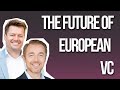 Mads Jensen and Dan Bowyer: The Future of European Venture Capital | Episode 30