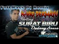 FULL BASS DJ SURAT BIRU DJ K-VIO DERMAYU