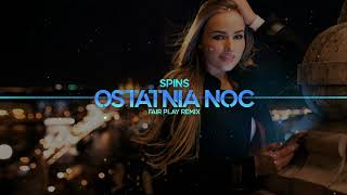 Video thumbnail of "SPINS - Ostatnia Noc (FAIR PLAY REMIX)  Disco Polo 2023"