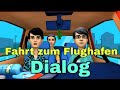 Dialog - Fahrt zum Flughafen - Deutsch "B1 & B2"