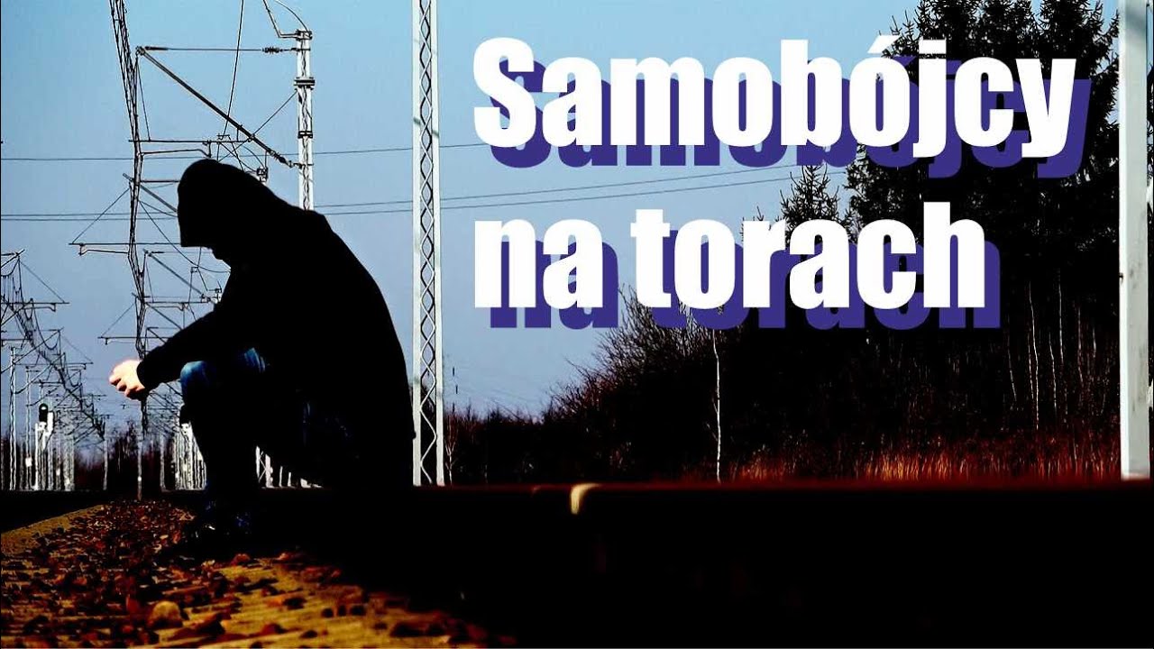 Parę słów o… ODC. 70 – SAMOBÓJCY NA TORACH #kolej