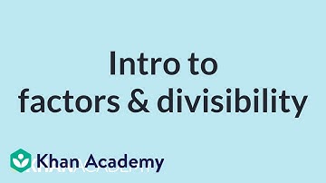 Intro to factors & divisibility | Mathematics II | High School Math | Khan Academy