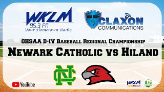 Newark Catholic vs Hiland - OHSAA D-IV Baseball Regional Championship from WKLM FM 95.3