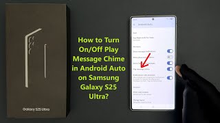 How To Turn Onoff Play Message Chime In Android Auto On Samsung Galaxy S25 Ultra?