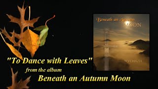 Wychazel - Beneath an Autumn Moon - To Dance with Leaves