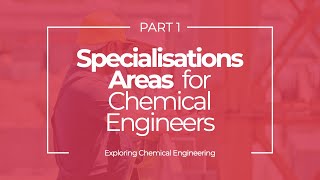 Specialisation areas in chemical engineering? | PART 1 | Exploring Chemical Engineering