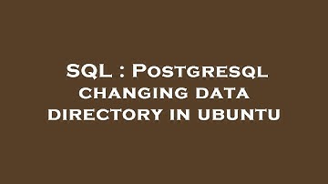 SQL : Postgresql changing data directory in ubuntu