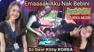 Emaaaak Aku Nak Bebini Remik Full Full DJ Devi Kitty KOREA Wika sang PENJELAJAH sumsel