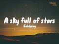 Coldplay - A sky full of stars (Lyrics)