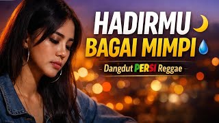 Download Lagu HADIRMU BAGAI MIMPI 🌙 Dangdut PERSI Reggae Paling Bikin Baper 2026 MP3