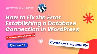 How to Fix the Error Establishing a Database Connection in WordPress | WordPress Troubleshooting