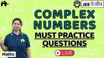 Complex Number Class 11 Maths | Must Practice Questions | JEE | CBSE