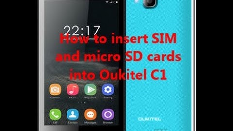 How to insert SIM and micro SD cards  into Oukitel C1