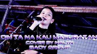 DIH TA NA KAU MASURATAN COVER BY NALYN BADY GROUP