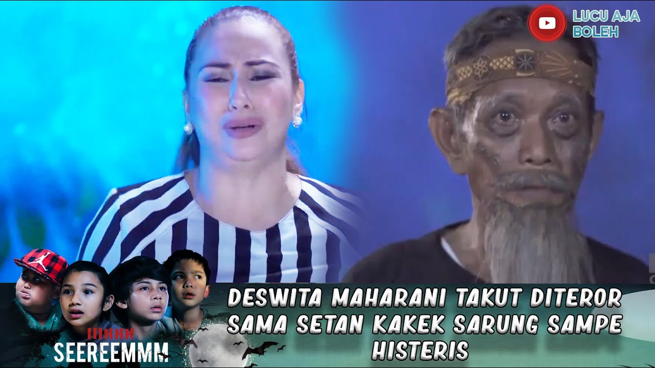 DESWITA MAHARANI TAKUT DITEROR SAMA KAKEK SARUNG SAMPE HISTERIS  - IH SEREM
